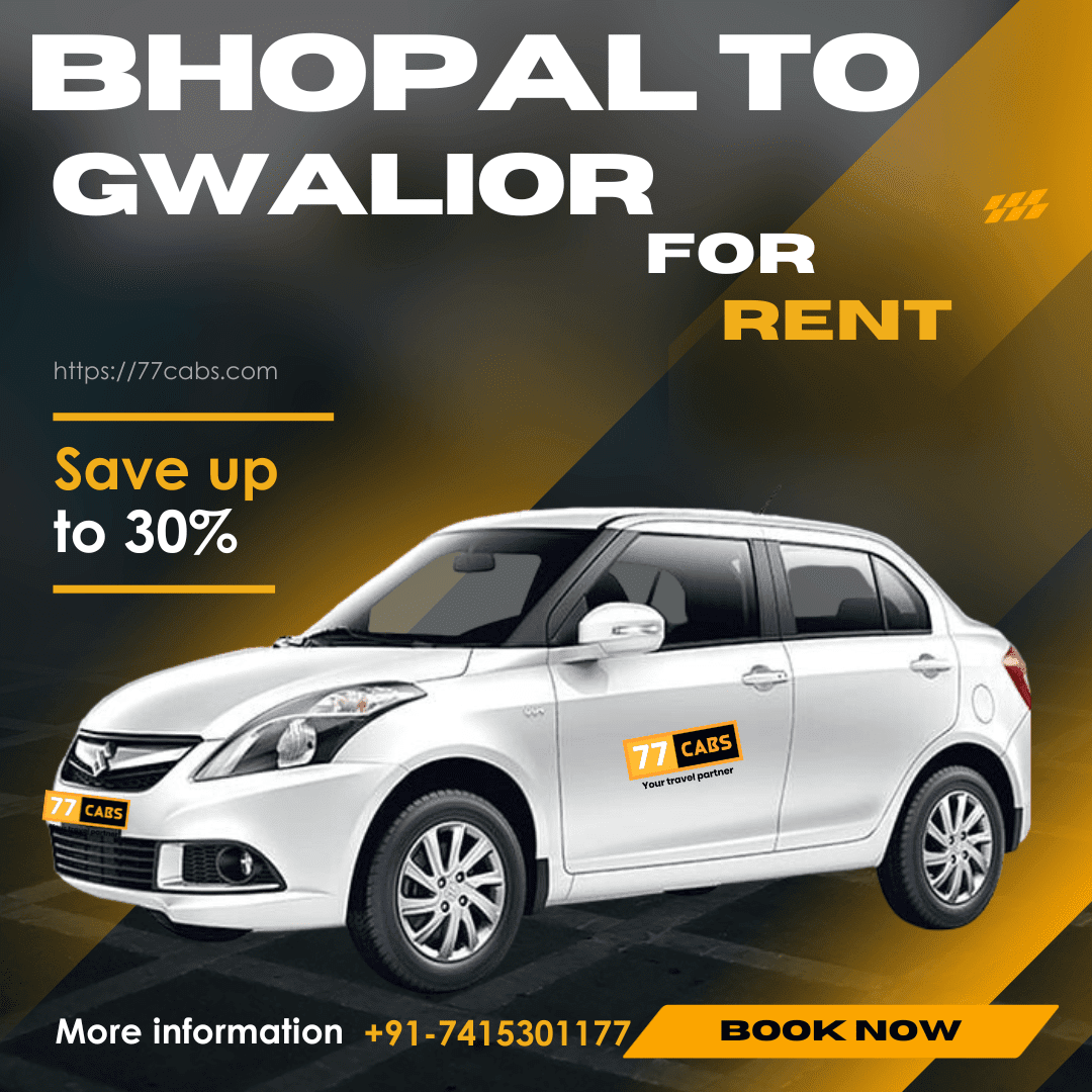 Bhopal to Gwalior online Cab with 77Cabs